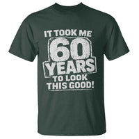 Funny 60th Birthday T Shirt It Took Me 60 Years To Look This Good Vintage Retro
