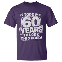 Funny 60th Birthday T Shirt It Took Me 60 Years To Look This Good Vintage Retro