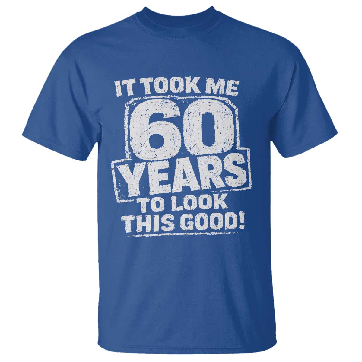 Funny 60th Birthday T Shirt It Took Me 60 Years To Look This Good Vintage Retro
