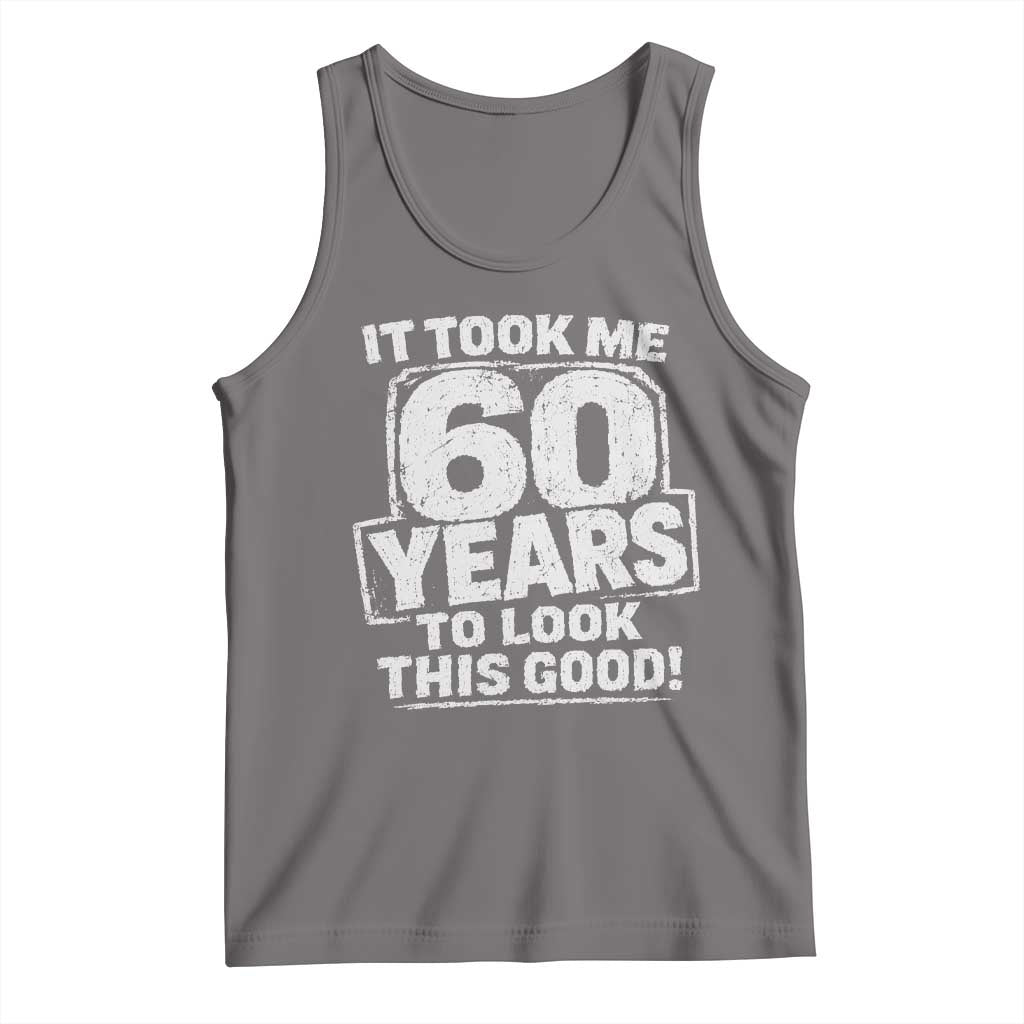 Funny 60th Birthday Tank Top It Took Me 60 Years To Look This Good Vintage Retro