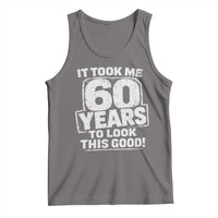Funny 60th Birthday Tank Top It Took Me 60 Years To Look This Good Vintage Retro