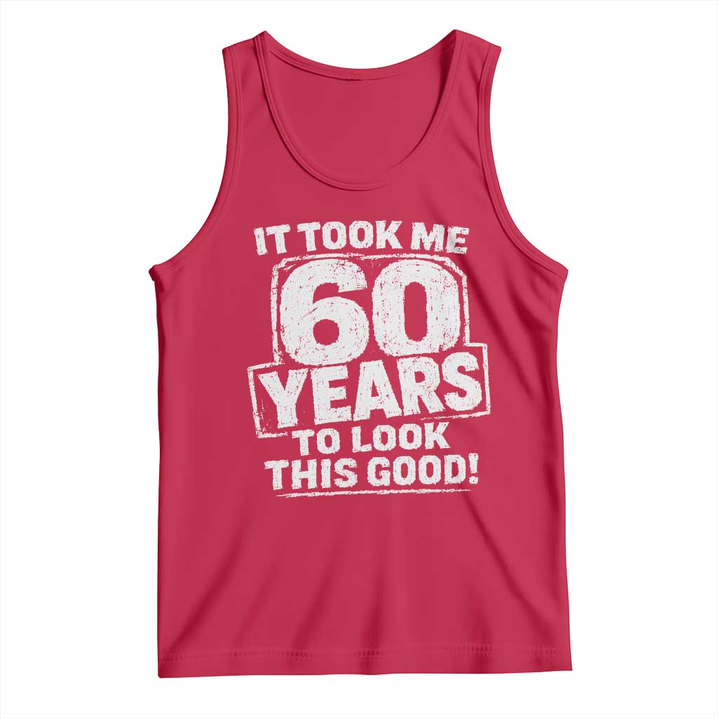 Funny 60th Birthday Tank Top It Took Me 60 Years To Look This Good Vintage Retro