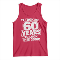 Funny 60th Birthday Tank Top It Took Me 60 Years To Look This Good Vintage Retro