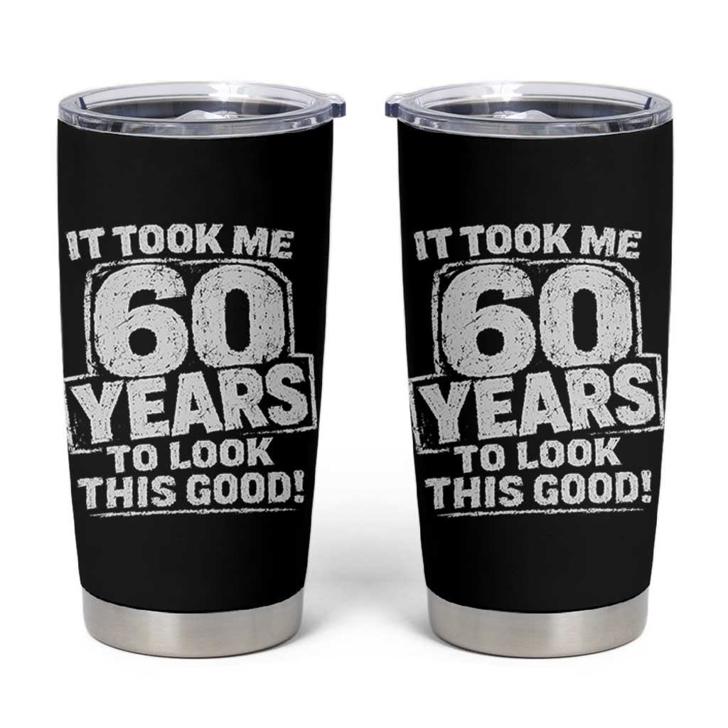 Funny 60th Birthday Tumbler Cup It Took Me 60 Years To Look This Good Vintage Retro