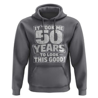 Funny 50th Birthday Hoodie It Took Me 50 Years To Look This Good Vintage Retro