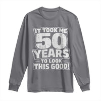 Funny 50th Birthday Long Sleeve Shirt It Took Me 50 Years To Look This Good Vintage Retro