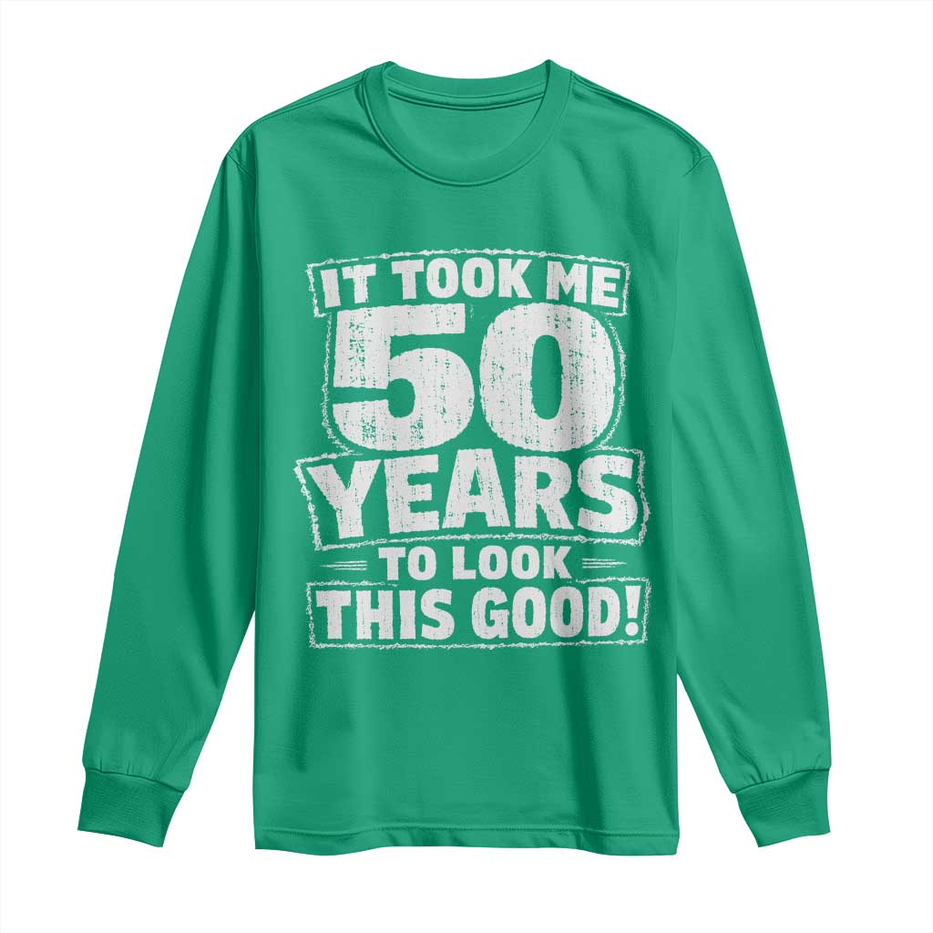 Funny 50th Birthday Long Sleeve Shirt It Took Me 50 Years To Look This Good Vintage Retro