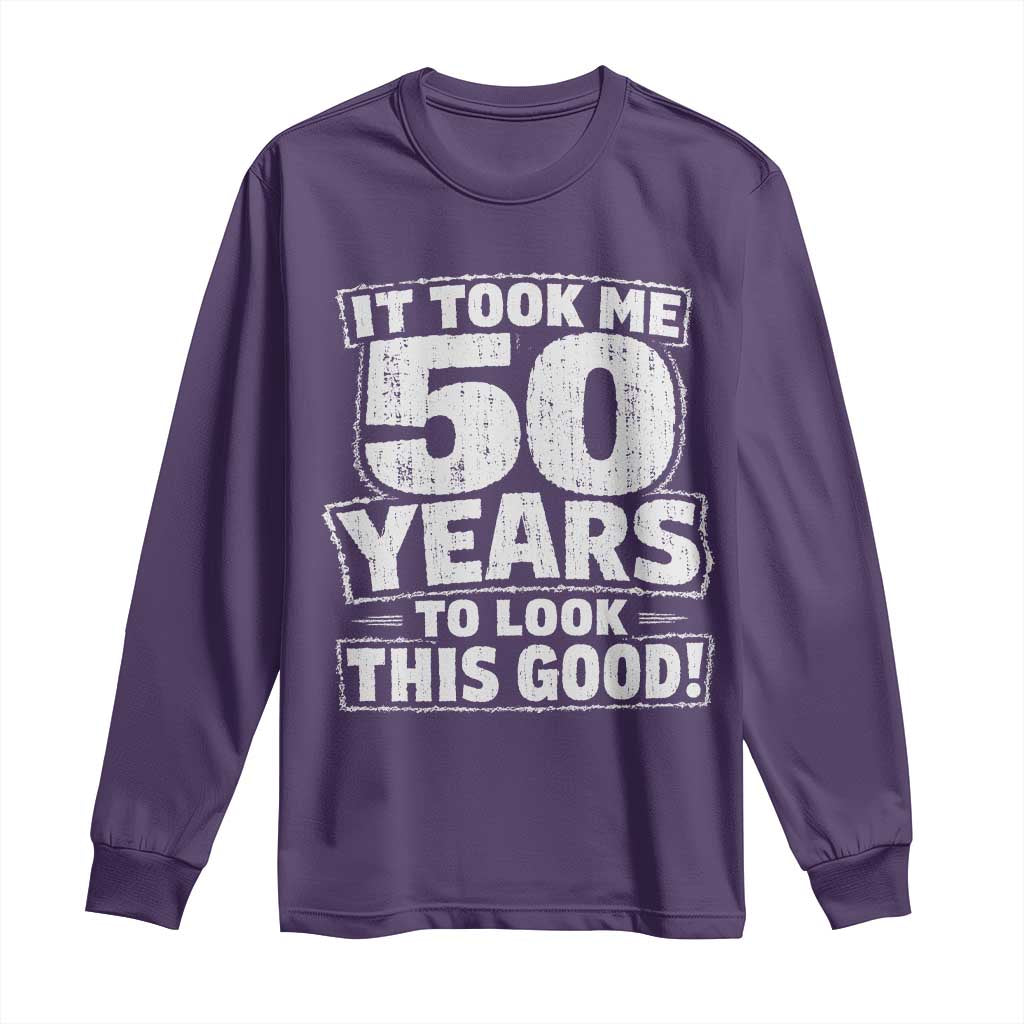 Funny 50th Birthday Long Sleeve Shirt It Took Me 50 Years To Look This Good Vintage Retro
