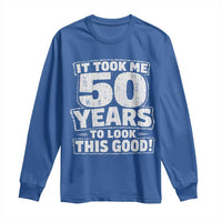 Funny 50th Birthday Long Sleeve Shirt It Took Me 50 Years To Look This Good Vintage Retro