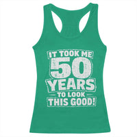 Funny 50th Birthday Racerback Tank Top It Took Me 50 Years To Look This Good Vintage Retro
