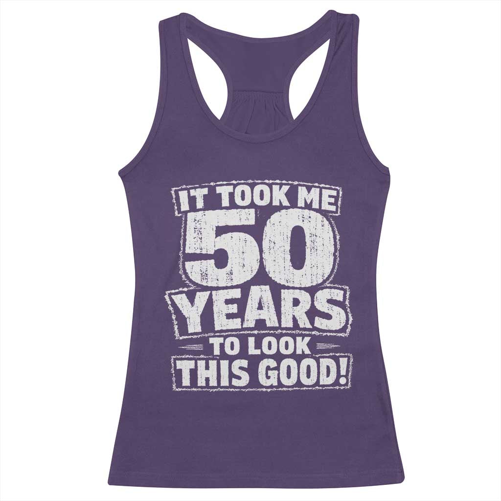 Funny 50th Birthday Racerback Tank Top It Took Me 50 Years To Look This Good Vintage Retro
