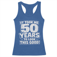 Funny 50th Birthday Racerback Tank Top It Took Me 50 Years To Look This Good Vintage Retro