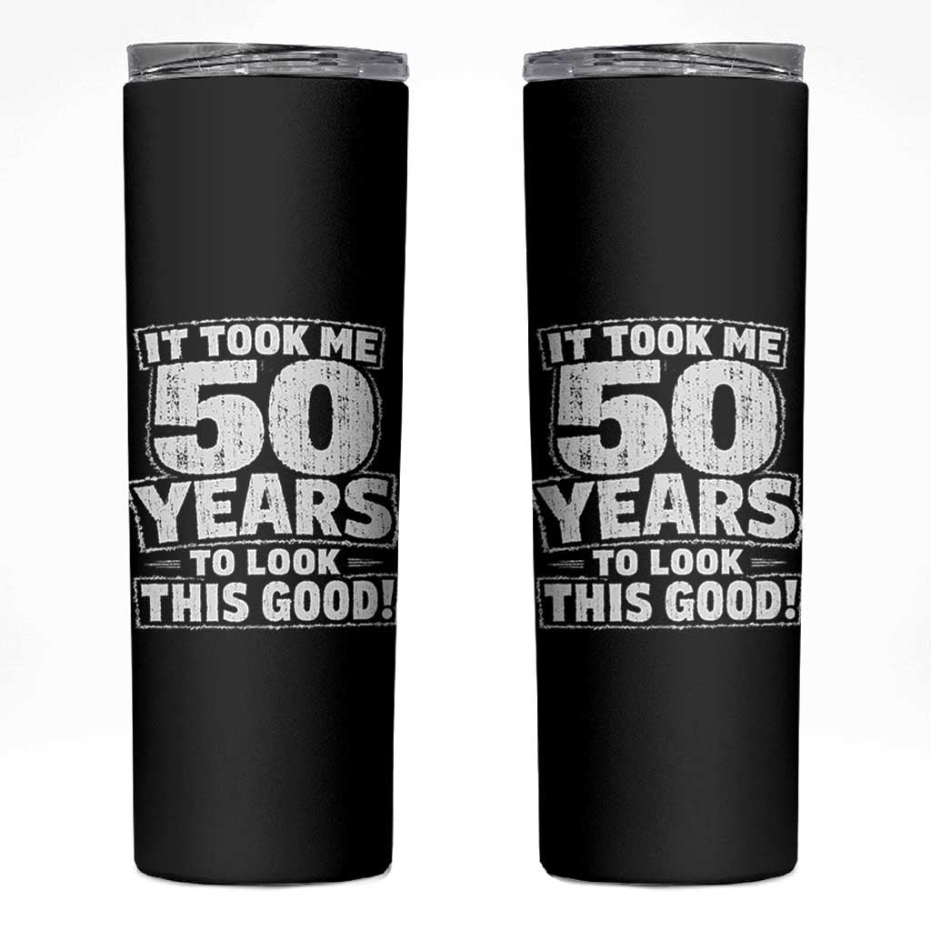 Funny 50th Birthday Skinny Tumbler It Took Me 50 Years To Look This Good Vintage Retro