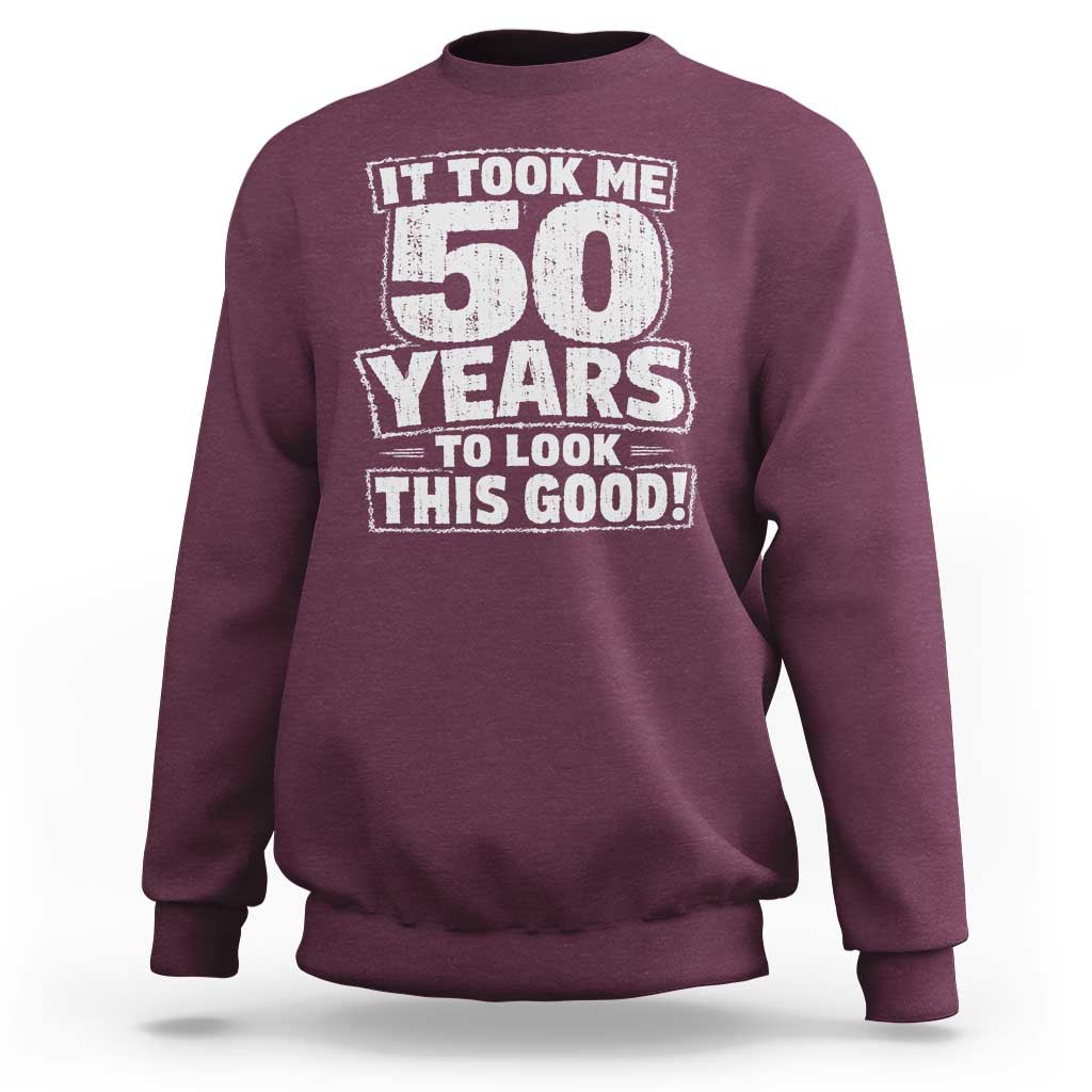 Funny 50th Birthday Sweatshirt It Took Me 50 Years To Look This Good Vintage Retro
