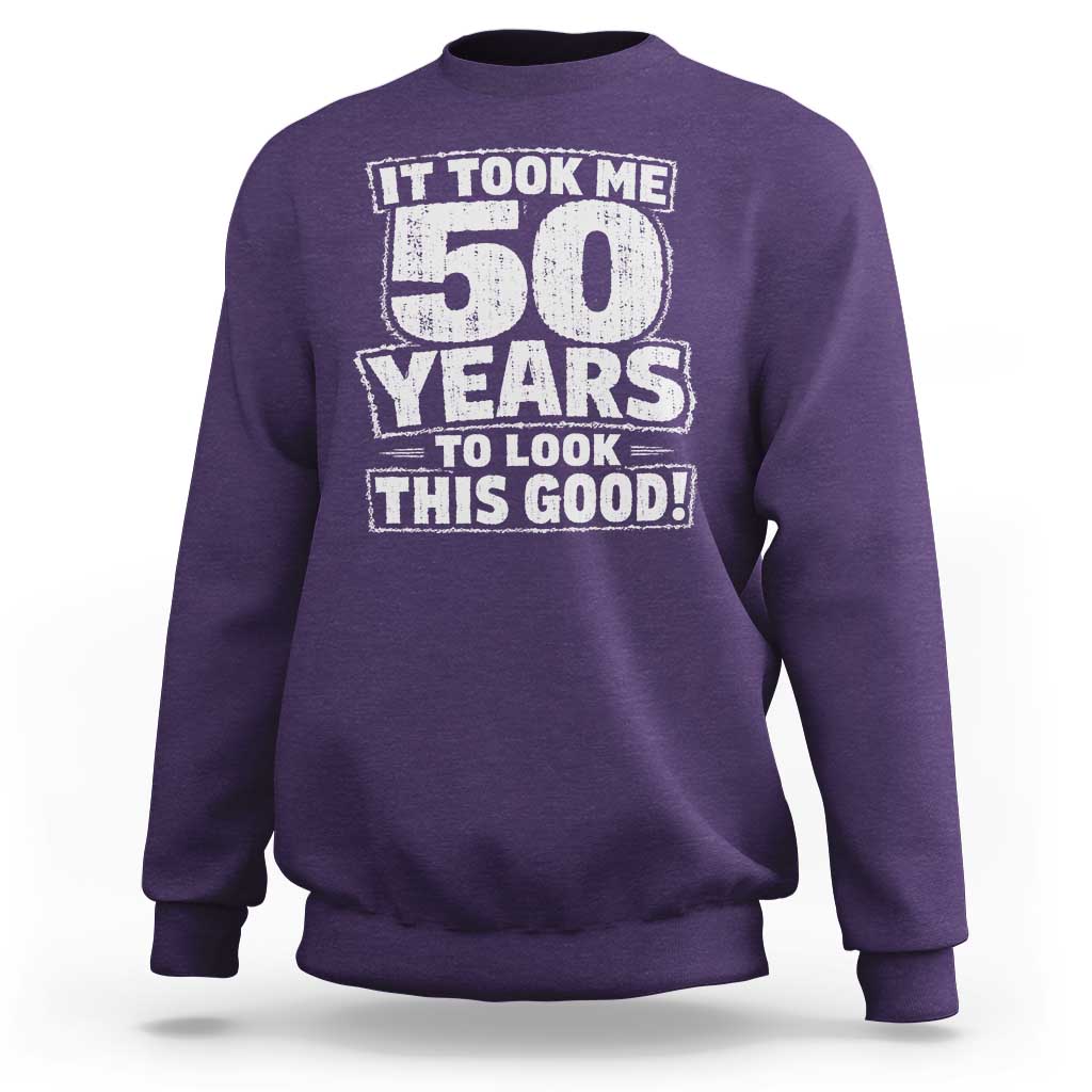 Funny 50th Birthday Sweatshirt It Took Me 50 Years To Look This Good Vintage Retro