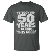 Funny 50th Birthday T Shirt It Took Me 50 Years To Look This Good Vintage Retro