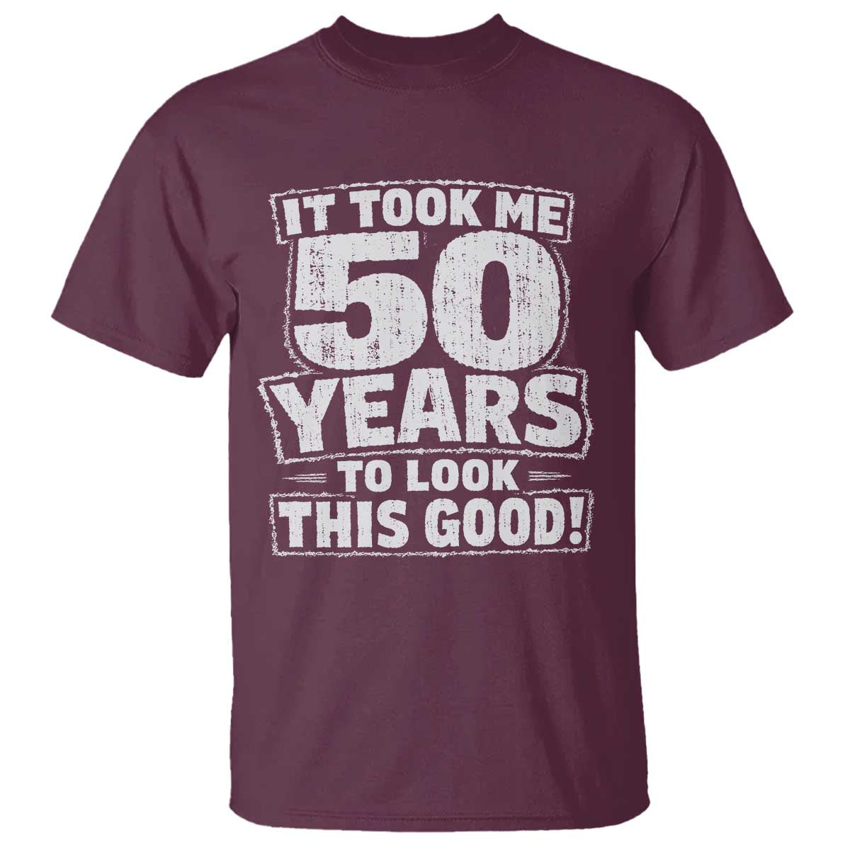 Funny 50th Birthday T Shirt It Took Me 50 Years To Look This Good Vintage Retro