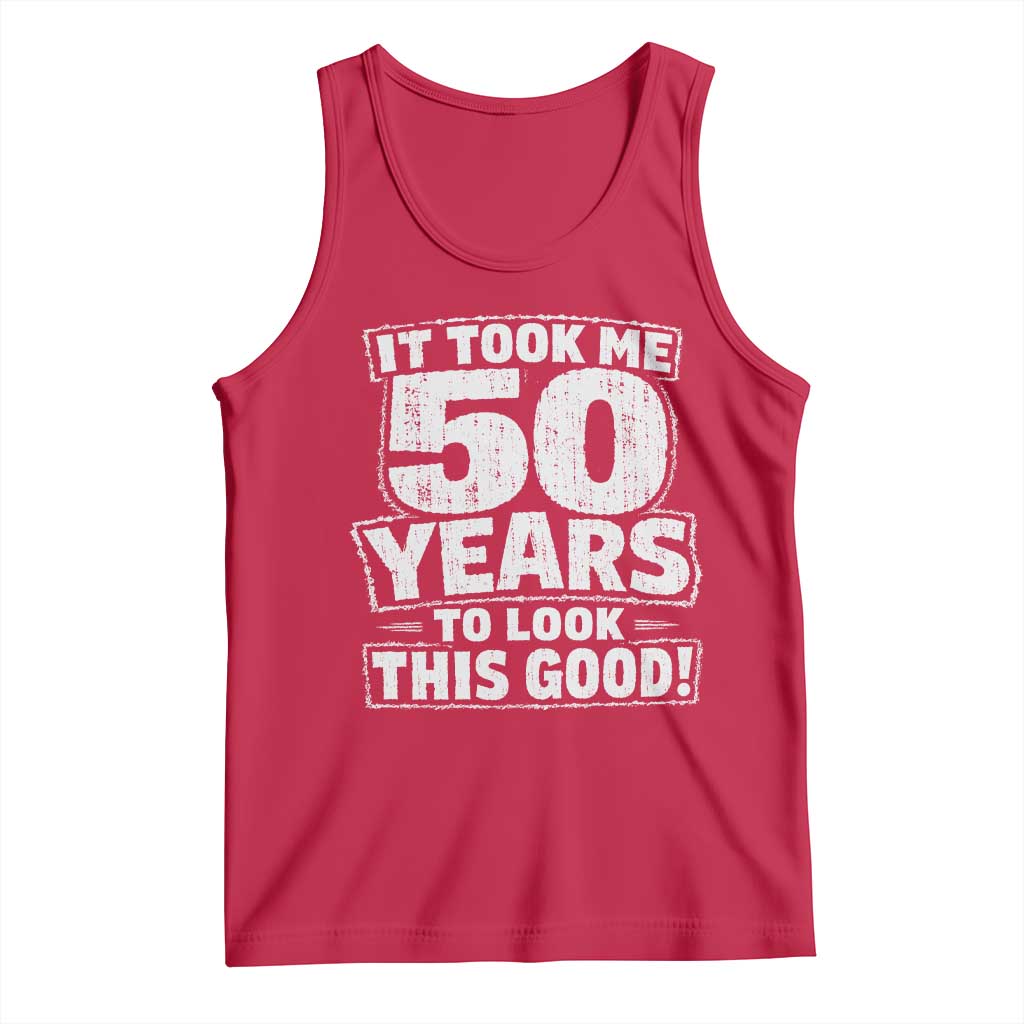 Funny 50th Birthday Tank Top It Took Me 50 Years To Look This Good Vintage Retro