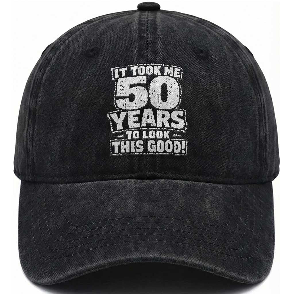 Funny 50th Birthday Washed Cotton Baseball Cap It Took Me 50 Years To Look This Good Vintage Retro