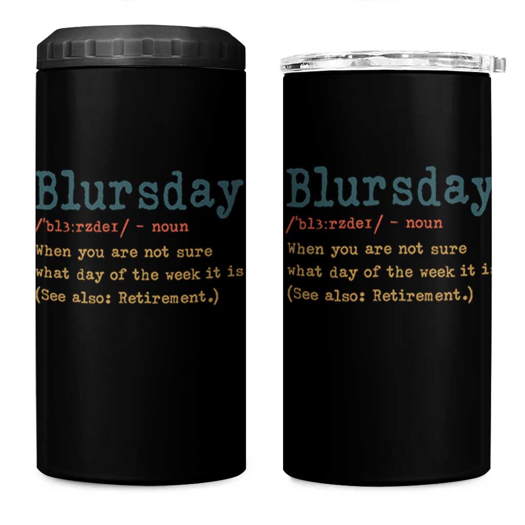 Funny Retired 4 in 1 Can Cooler Tumbler Blursday Retirement Definition Gag Gifts