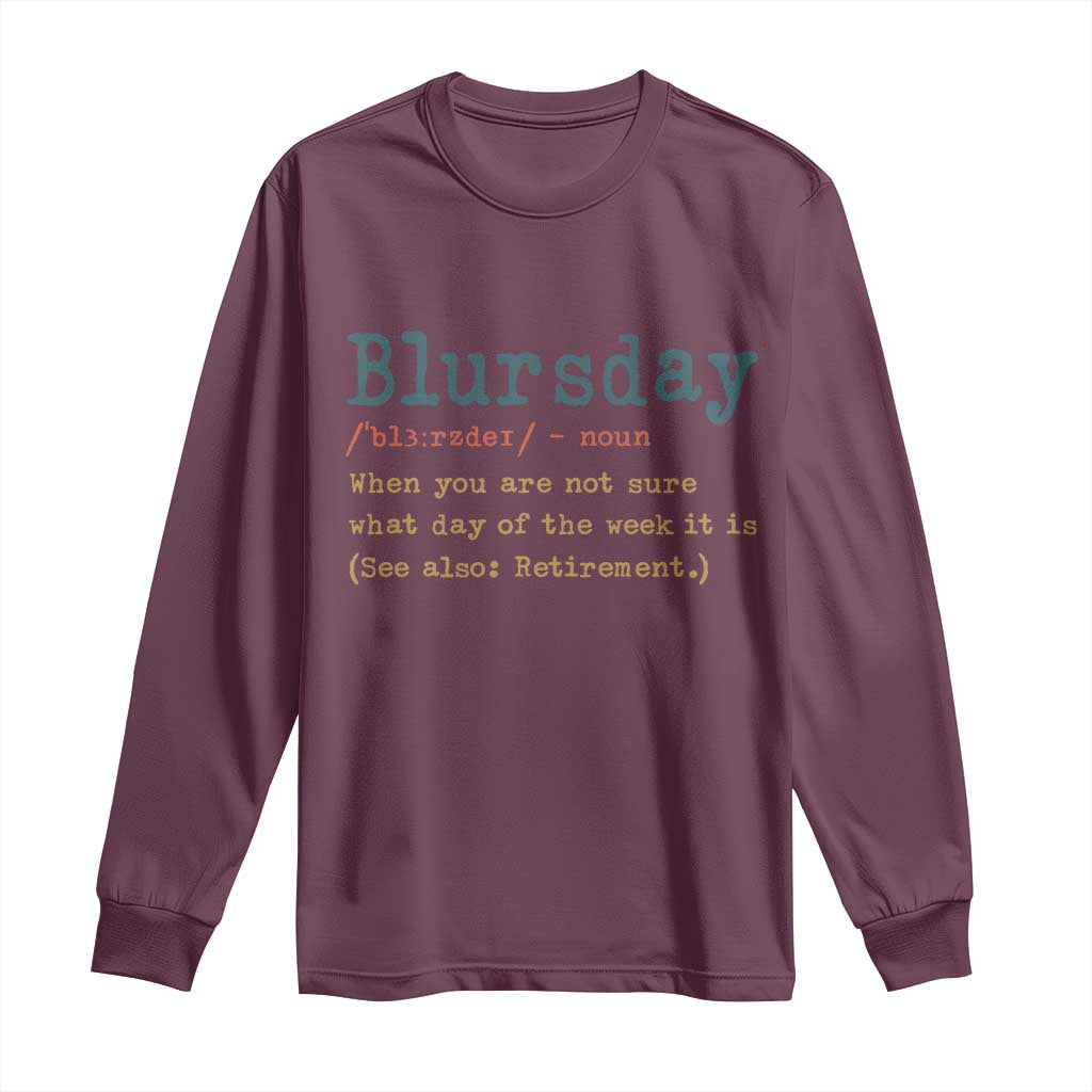 Funny Retired Long Sleeve Shirt Blursday Retirement Definition Gag Gifts