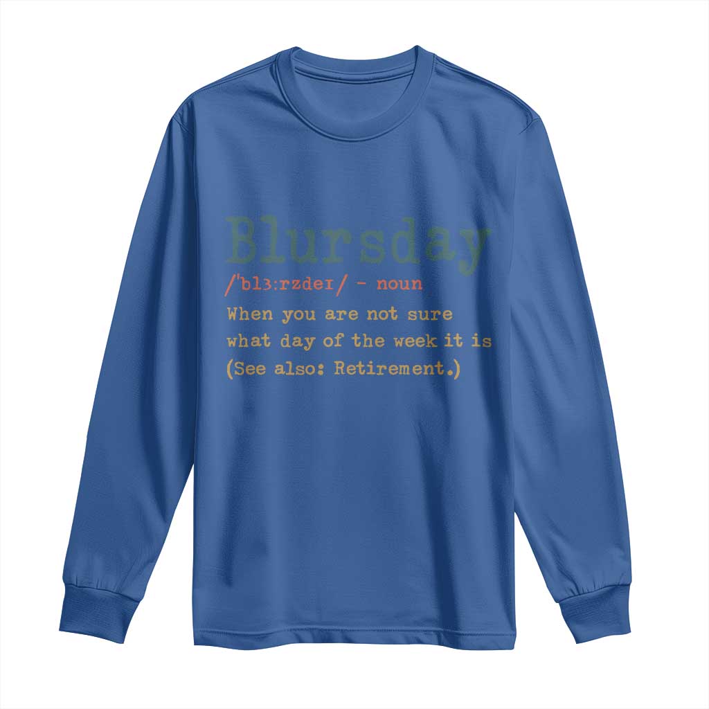 Funny Retired Long Sleeve Shirt Blursday Retirement Definition Gag Gifts