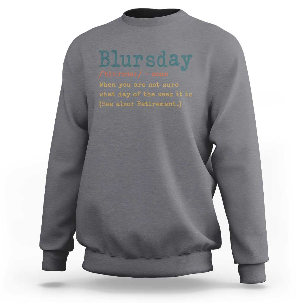 Funny Retired Sweatshirt Blursday Retirement Definition Gag Gifts