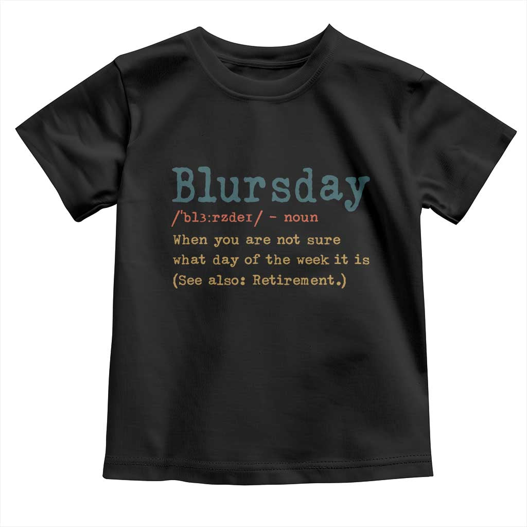 Funny Retired Toddler T Shirt Blursday Retirement Definition Gag Gifts