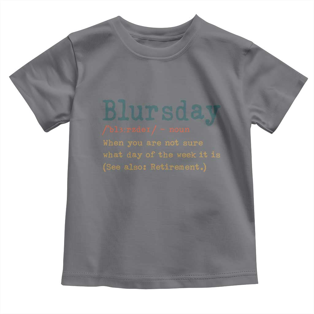 Funny Retired Toddler T Shirt Blursday Retirement Definition Gag Gifts