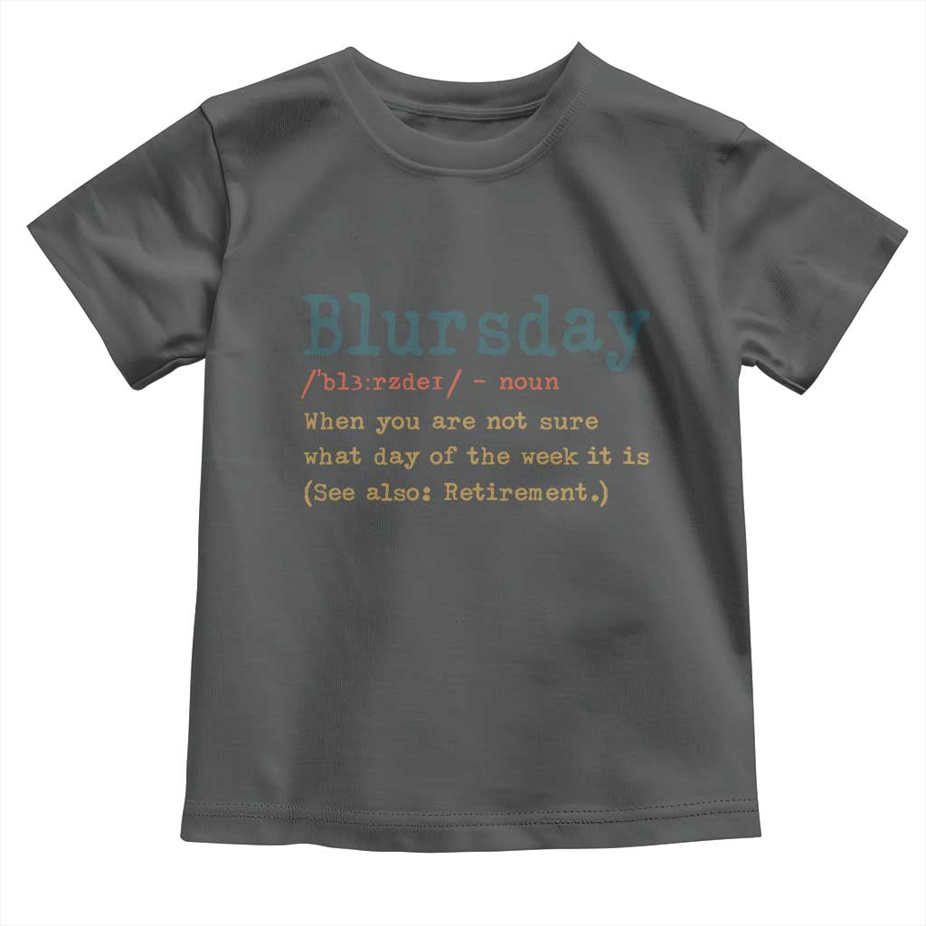 Funny Retired Toddler T Shirt Blursday Retirement Definition Gag Gifts