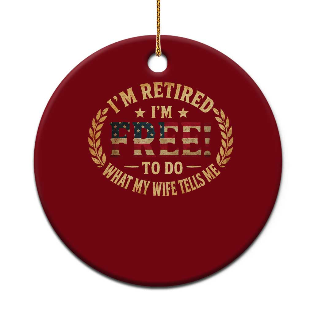 Retirement Gift for Husband Ceramic Ornament Retired Im Free To Do What My Wife Tells Me Retro US Flag