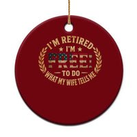 Retirement Gift for Husband Ceramic Ornament Retired Im Free To Do What My Wife Tells Me Retro US Flag