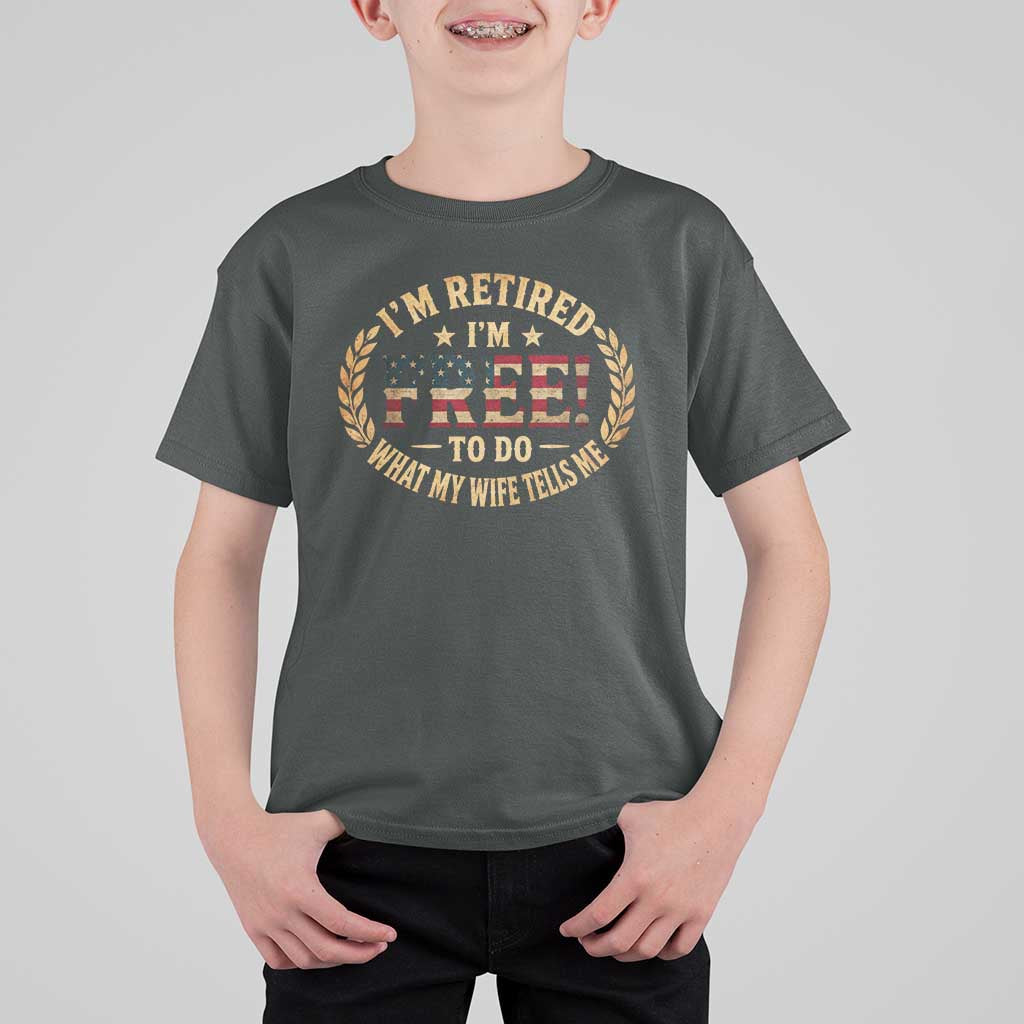 Retirement Gift for Husband T Shirt For Kid Retired Im Free To Do What My Wife Tells Me Retro US Flag