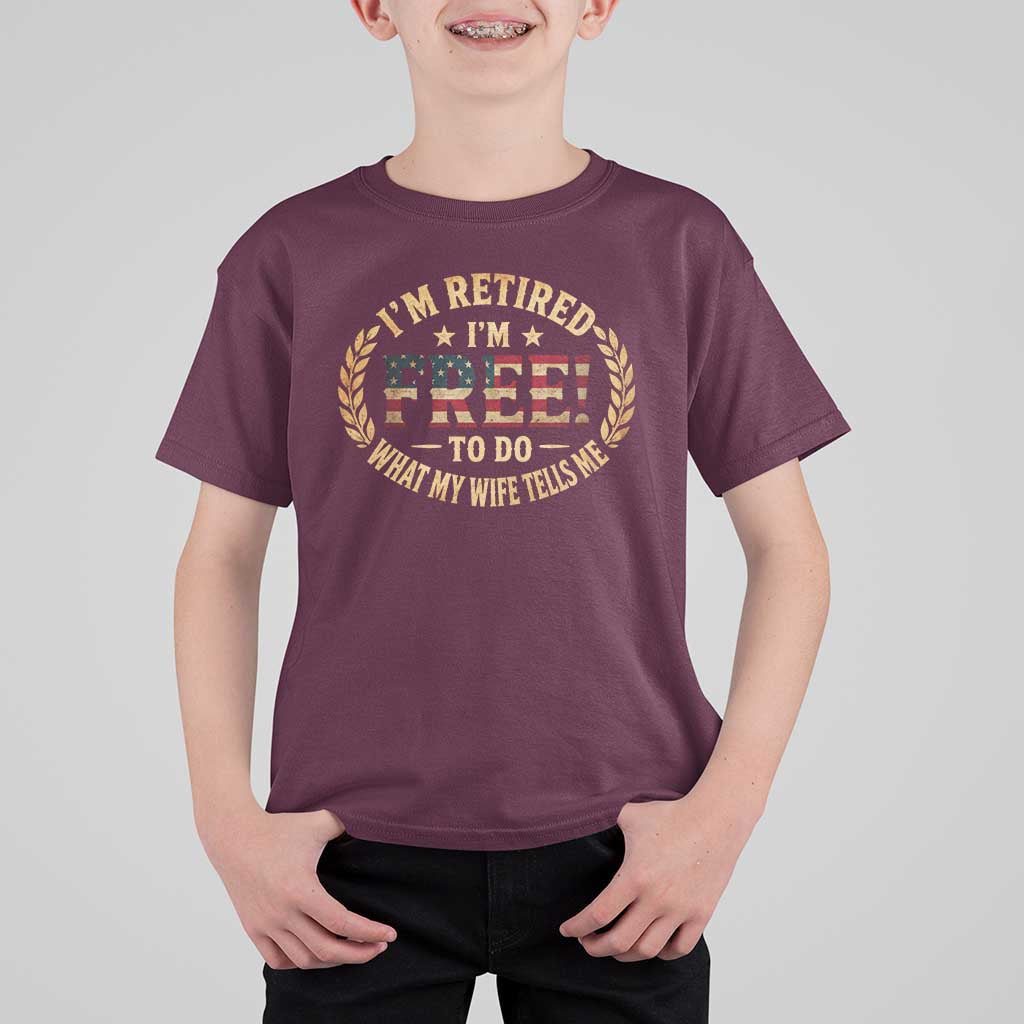 Retirement Gift for Husband T Shirt For Kid Retired Im Free To Do What My Wife Tells Me Retro US Flag