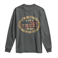 Retirement Gift for Husband Long Sleeve Shirt Retired Im Free To Do What My Wife Tells Me Retro US Flag