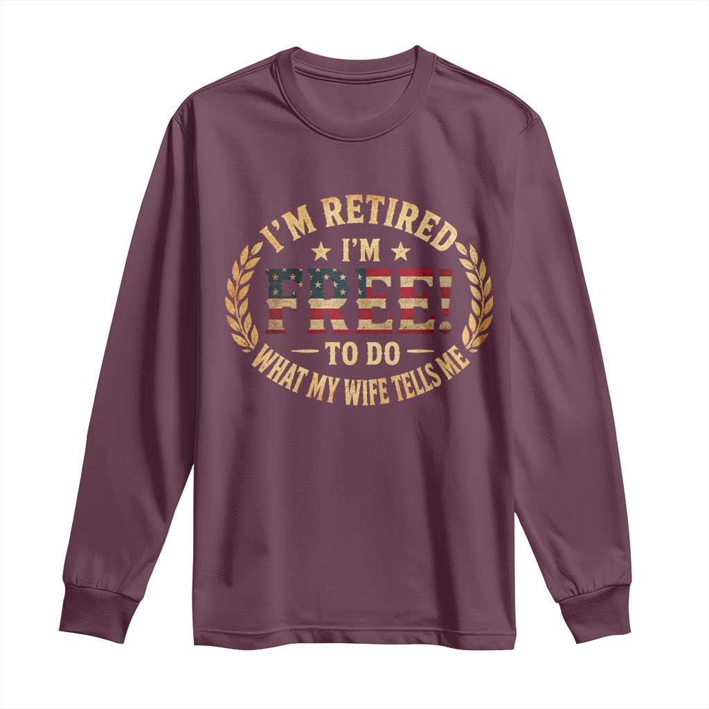 Retirement Gift for Husband Long Sleeve Shirt Retired Im Free To Do What My Wife Tells Me Retro US Flag