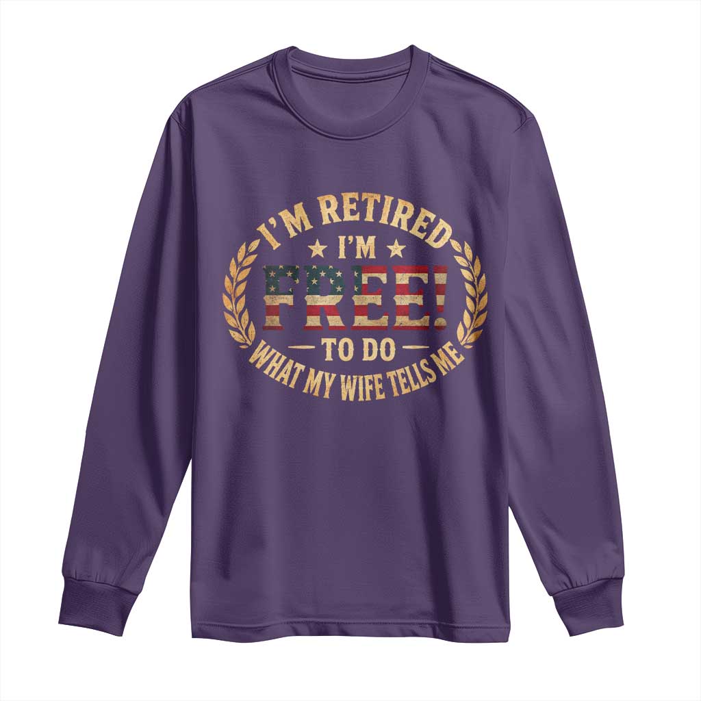 Retirement Gift for Husband Long Sleeve Shirt Retired Im Free To Do What My Wife Tells Me Retro US Flag