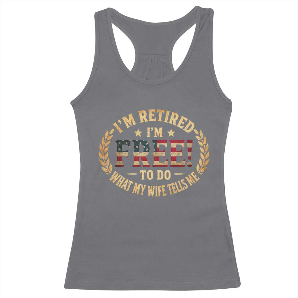 Retirement Gift for Husband Racerback Tank Top Retired Im Free To Do What My Wife Tells Me Retro US Flag