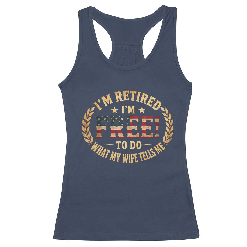 Retirement Gift for Husband Racerback Tank Top Retired Im Free To Do What My Wife Tells Me Retro US Flag