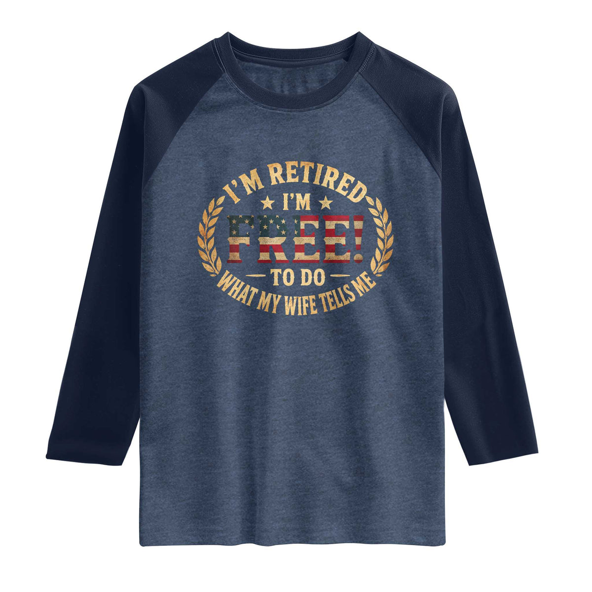 Retirement Gift for Husband Raglan Shirt Retired Im Free To Do What My Wife Tells Me Retro US Flag