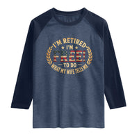 Retirement Gift for Husband Raglan Shirt Retired Im Free To Do What My Wife Tells Me Retro US Flag