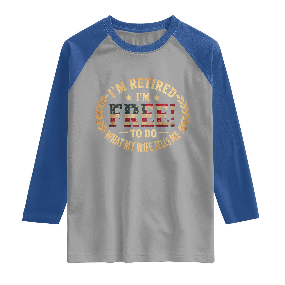 Retirement Gift for Husband Raglan Shirt Retired Im Free To Do What My Wife Tells Me Retro US Flag