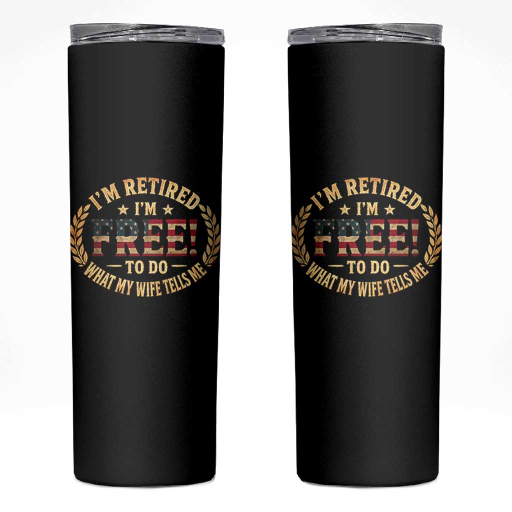 Retirement Gift for Husband Skinny Tumbler Retired Im Free To Do What My Wife Tells Me Retro US Flag