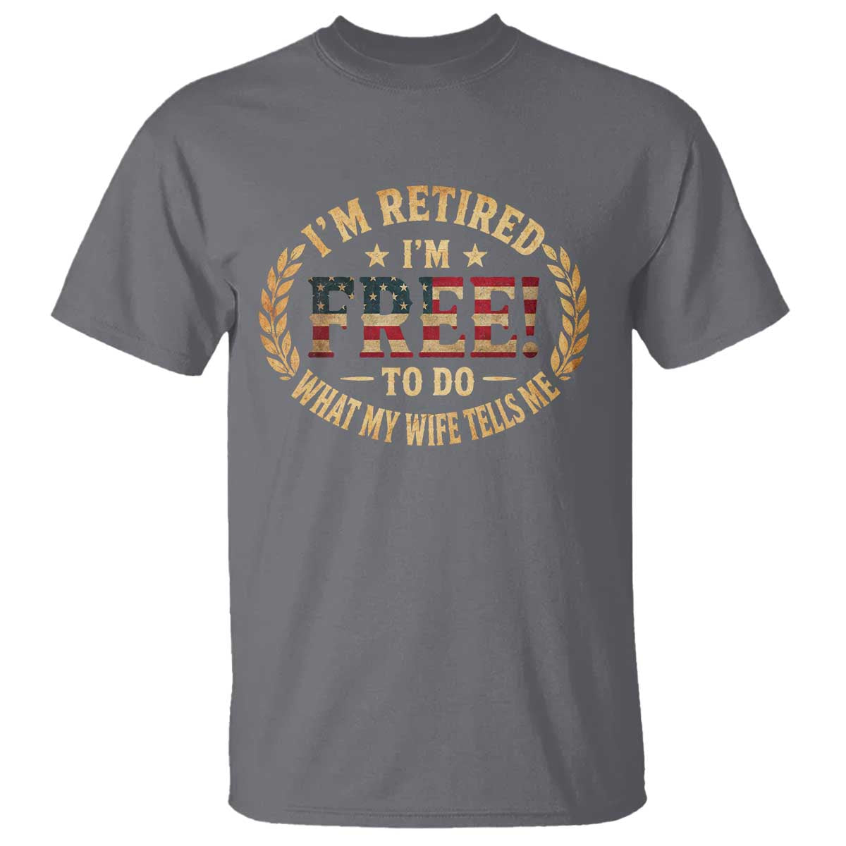 Retirement Gift for Husband T Shirt Retired Im Free To Do What My Wife Tells Me Retro US Flag