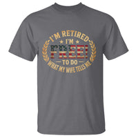 Retirement Gift for Husband T Shirt Retired Im Free To Do What My Wife Tells Me Retro US Flag