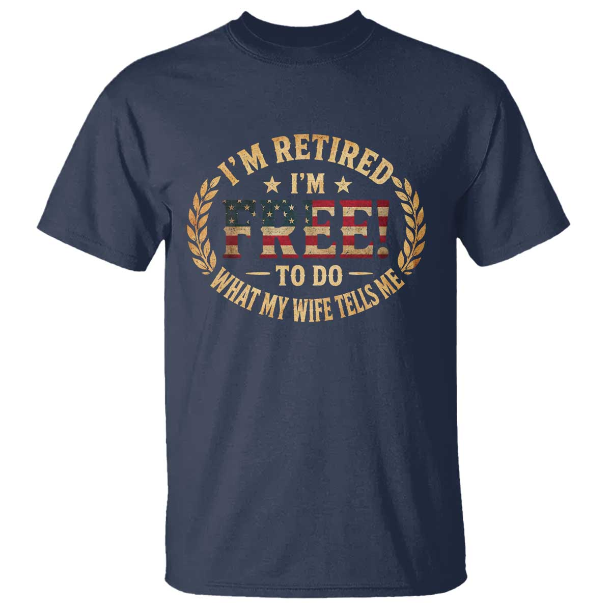 Retirement Gift for Husband T Shirt Retired Im Free To Do What My Wife Tells Me Retro US Flag