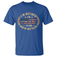 Retirement Gift for Husband T Shirt Retired Im Free To Do What My Wife Tells Me Retro US Flag