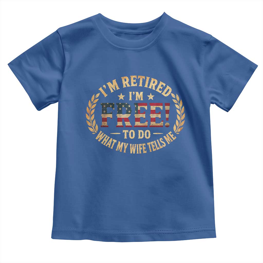 Retirement Gift for Husband Toddler T Shirt Retired Im Free To Do What My Wife Tells Me Retro US Flag