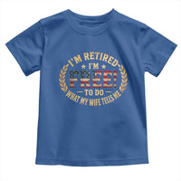 Retirement Gift for Husband Toddler T Shirt Retired Im Free To Do What My Wife Tells Me Retro US Flag