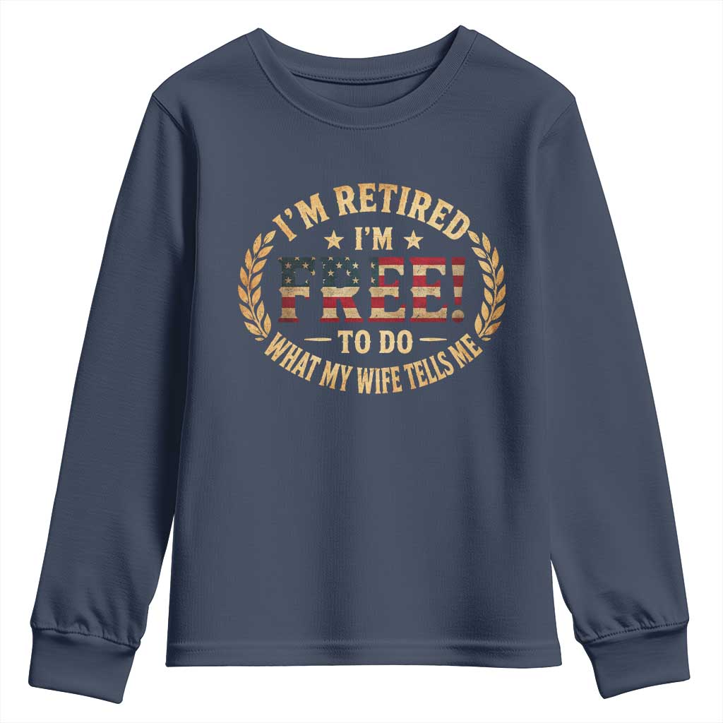 Retirement Gift for Husband Youth Sweatshirt Retired Im Free To Do What My Wife Tells Me Retro US Flag
